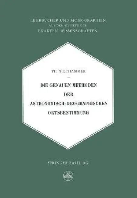Buy Die Genauen Methoden Der Astronomisch-Geographischen Ortsbestimmung (English, Theodor Niethammer) — BookShops.in