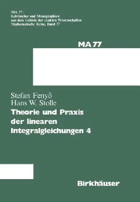 Buy Theorie Und PRAXIS Der Linearen Integralgleichungen 4 (English, I. S. Fenyö | Stolle) — BookShops.in