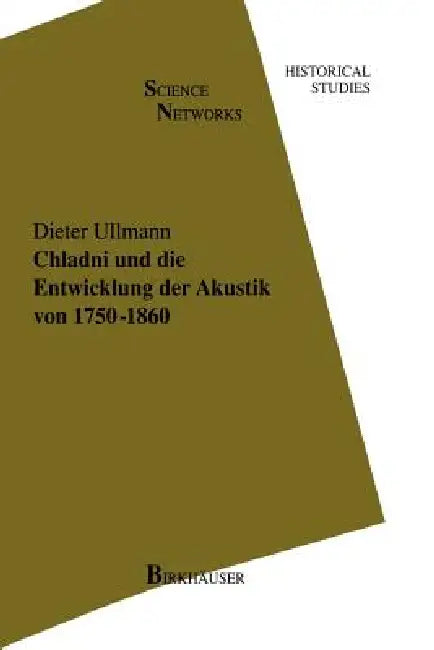 Buy Chladni Und Die Entwicklung Der Akustik Von 1750-1860 (English, Dieter Ullmann) — BookShops.in
