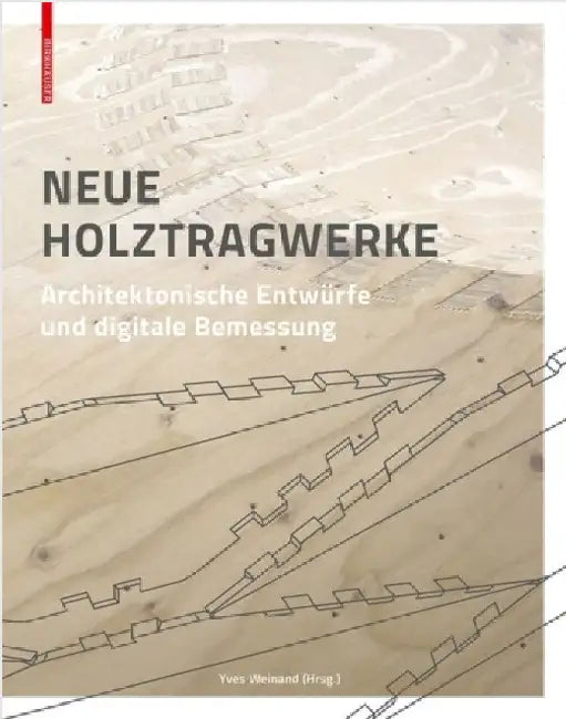 Buy Neue Holztragwerke (English, Yves Weinand) — BookShops.in