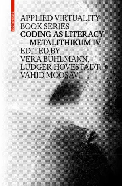 Buy Coding as Literacy (English, Vera Bühlmann | Ludger Hovestadt | Vahid Moosavi) — BookShops.in