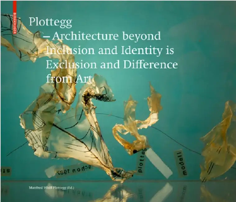 Buy Plottegg - Architecture Beyond Inclusion and Identity Is Exclusion and Difference from Art (English, Manfred Wolff-Plottegg | Joseph Giovannini) — BookShops.in