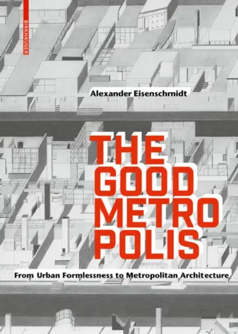 Buy The Good Metropolis (English, Alexander Eisenschmidt) — BookShops.in