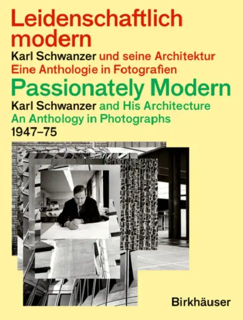Buy Passionately Modern - Karl Schwanzer and His Architecture / Leidenschaftlich Modern - Karl Schwanzer (English, Caroline Schwanzer | Mirko Pogoreutz) — BookShops.in