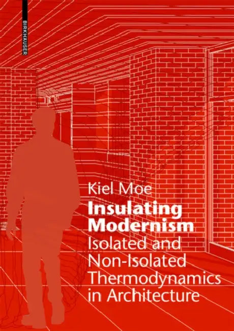 Buy Insulating Modernism (English, Kiel Moe) — BookShops.in