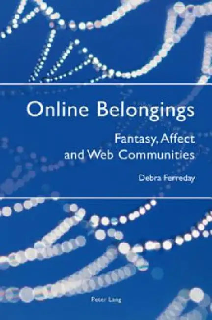 Buy Online Belongings; Fantasy, Affect and Web Communities (English, Debra Ferreday) — BookShops.in