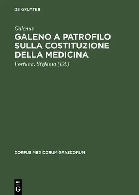 Buy Galeno a Patrofilo sulla costituzione della medicina (English, Galenus | Stefania Fortuna) — BookShops.in