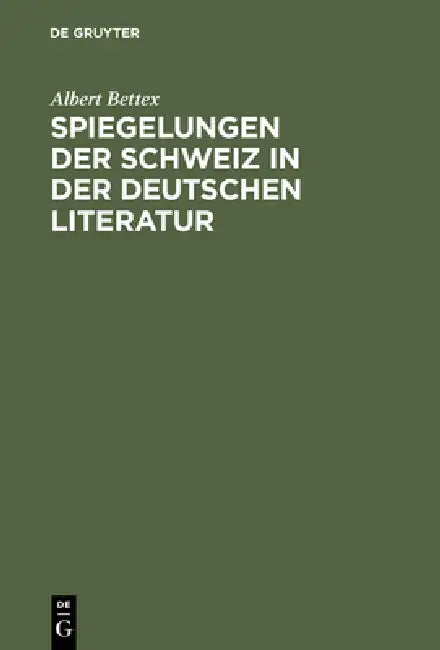 Buy Spiegelungen der Schweiz in der deutschen Literatur (English, Albert Bettex) — BookShops.in