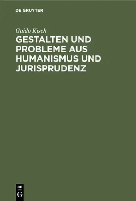 Buy Gestalten Und Probleme Aus Humanismus Und Jurisprudenz (English, Guido Kisch) β BookShops.in