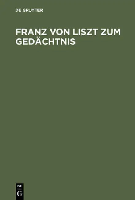 Buy Franz Von Liszt Zum Gedächtnis (English, de Gruyter) — BookShops.in