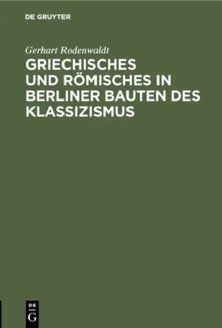 Buy Griechisches und Römisches in Berliner Bauten des Klassizismus (English, Gerhart Rodenwaldt) — BookShops.in