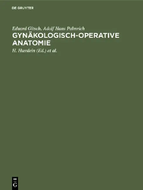 Buy Gynäkologisch-operative Anatomie (English, Eduard Gitsch | Adolf Hans Palmrich | H. Husslein) — BookShops.in