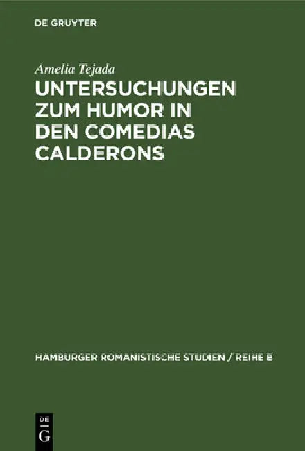 Buy Untersuchungen Zum Humor in Den Comedias Calderons (English, Amelia Tejada) — BookShops.in