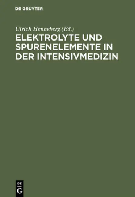 Buy Elektrolyte und Spurenelemente in der Intensivmedizin (English, Ulrich Henneberg) β BookShops.in