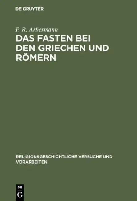 Buy Das Fasten bei den Griechen und Römern (English, P. R. Arbesmann) — BookShops.in