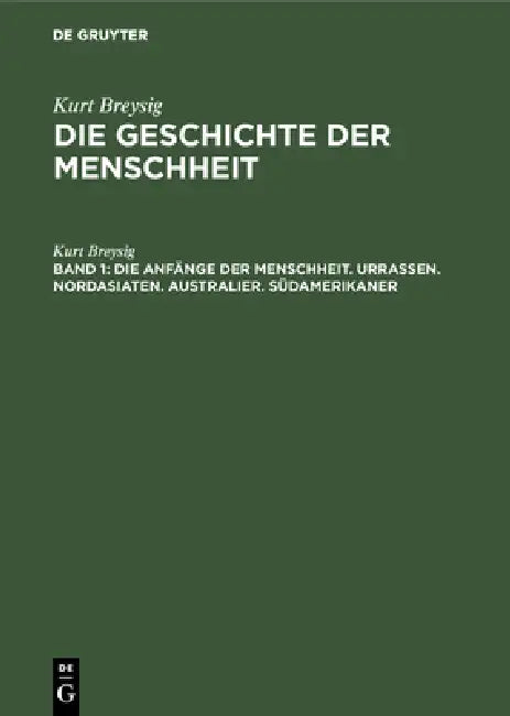 Buy Die Anfänge der Menschheit. Urrassen. Nordasiaten. Australier. Südamerikaner (English, Kurt Breysig) — BookShops.in