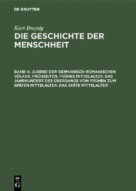 Buy Jugend Der Germanisch-Romanischen Völker. Frühzeiten. Frühes Mittelalter. Das Jahrhundert Des Überga (English, Kurt Breysig) — BookShops.in