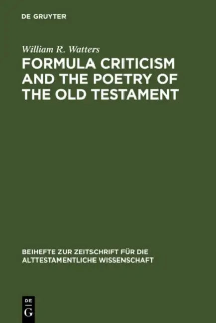 Buy Formula Criticism and the Poetry of the Old Testament (English, William R. Watters) — BookShops.in