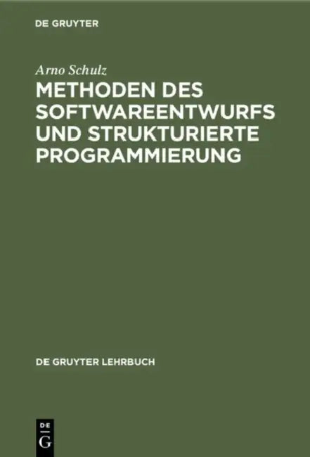 Buy Methoden Des Softwareentwurfs Und Strukturierte Programmierung (English, Arno Schulz) — BookShops.in
