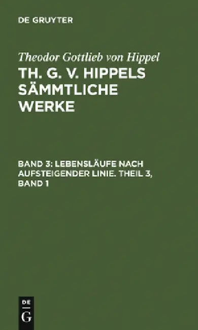 Buy Lebensläufe Nach Aufsteigender Linie. Theil 3, Band 1 (English, Theodor Gottlieb Von Hippel) — BookShops.in