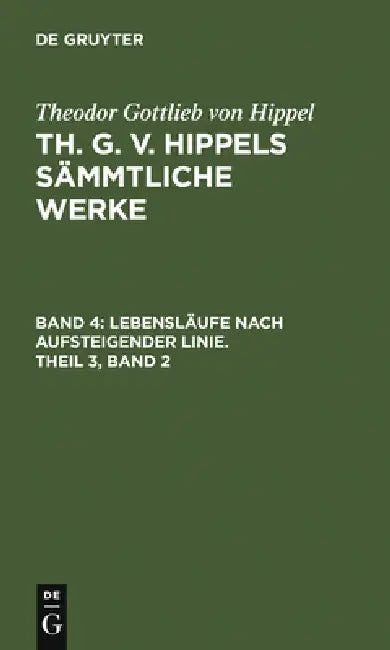 Buy Lebensläufe Nach Aufsteigender Linie, Theil 3, Band 2 (English, Theodor Gottlieb Von Hippel) — BookShops.in