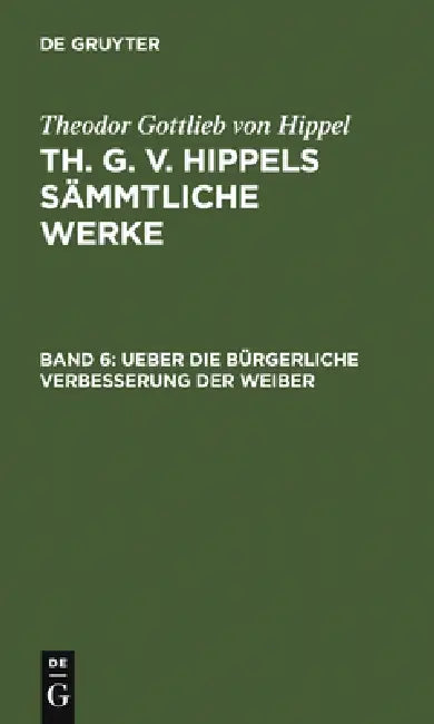 Buy Ueber Die Bürgerliche Verbesserung Der Weiber (English, Theodor Gottlieb Von Hippel) — BookShops.in