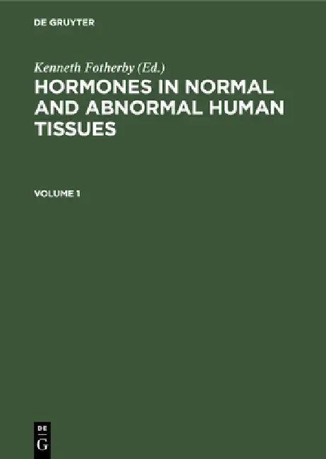 Buy Hormones in Normal and Abnormal Human Tissues. Volume 1 (English, Kenneth Fotherby) — BookShops.in