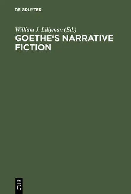 Buy Goethe's Narrative Fiction | by William J. Lillyman | de Gruyter | by William J. Lillyman | de Gruyter | by William J. Lillyman | de Gruyter | by William J. Lillyman | de Gruyter | by William J. Lillyman | de Gruyter | by William J. Lillyman | de Gruyter | by William J. Lillyman | de Gruyter | by William J. Lillyman | de Gruyter | by William J. Lillyman | de Gruyter | by William J. Lillyman | de Gruyter | by William J. Lillyman | de Gruyter | by William J. Lillyman | de Gruyter | by William J. L — BookShops.in
