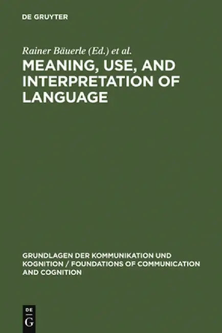 Buy Meaning, Use, and Interpretation of Language (English, Rainer Bauerle) — BookShops.in