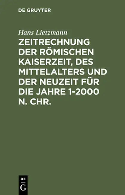 Buy Zeitrechnung Der Romischen Kaiserzeit, Des Mittelalters Und Der Neuzeit Fur Die Jahre 1-2000 N. Chr. (English, Hans Lietzmann) — BookShops.in