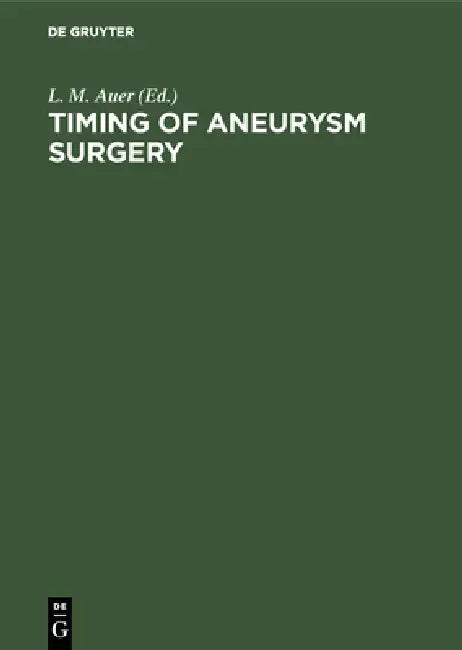 Buy Timing of Aneurysm Surgery | by L. M. Auer | de Gruyter | by — BookShops.in