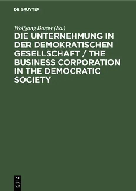 Buy Die Unternehmung in Der Demokratischen Gesellschaft / The Business Corporation in the Democratic Soc (English, Wolfgang Dorow) — BookShops.in