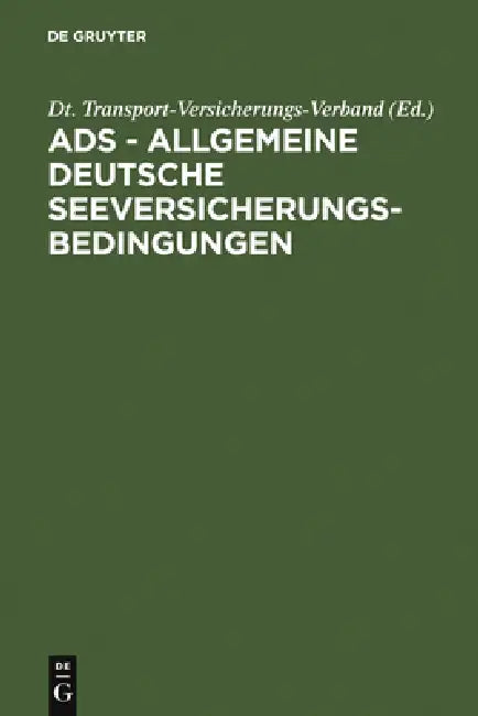 Buy ADS - Allgemeine Deutsche Seeversicherungs-Bedingungen (English, Dt Transport-Versicherungs-Verband) — BookShops.in