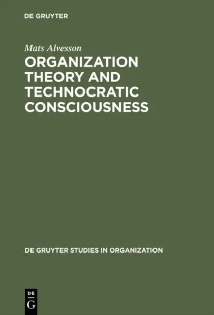 Buy Organization Theory and Technocratic Consciousness (English, Mats Alvesson) — BookShops.in