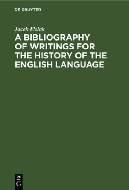 Buy A Bibliography of Writings for the History of the English Language (English, Jacek Fisiak) — BookShops.in