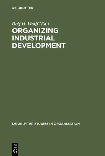 Buy Organizing Industrial Development (English, Rolf H. Wolff) — BookShops.in