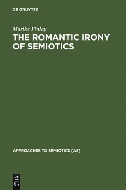 Buy The Romantic Irony of Semiotics (English, Marike Finlay) — BookShops.in
