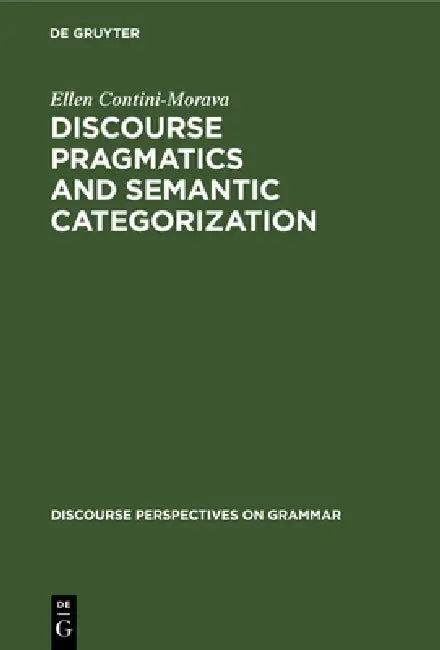 Buy Discourse Pragmatics and Semantic Categorization (English, Ellen Contini-Morava) — BookShops.in