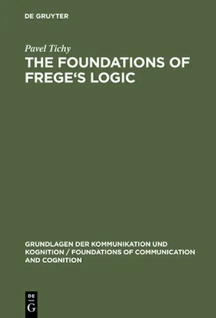 Buy The Foundations of Frege's Logic (English, Pavel Tichy) — BookShops.in