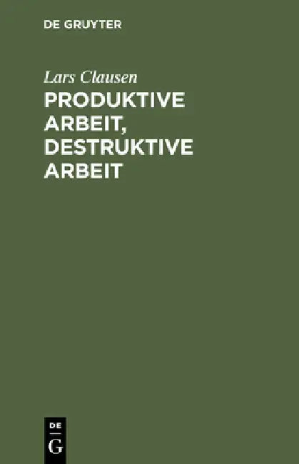 Buy Produktive Arbeit, destruktive Arbeit (English, Lars Clausen) — BookShops.in