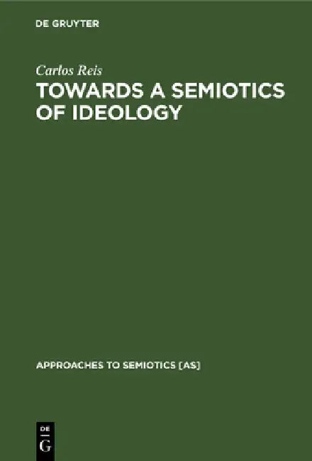 Buy Towards a Semiotics of Ideology (English, Carlos Reis) — BookShops.in