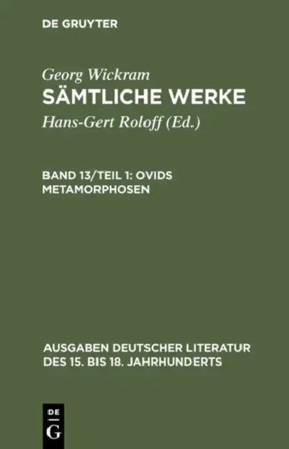Buy Sämtliche Werke, Band 13/Teil 1, Ovids Metamorphosen (English, Hans-Gert Roloff | Georg Wickram) — BookShops.in