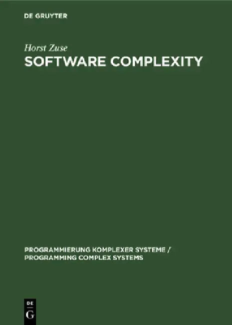 Software Complexity: Measures and Methods: 4 (Programmierung Komplexer Systeme / Programming Complex Systems, 4) view 4