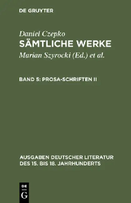 Buy Sämtliche Werke, Band 5, Prosa-Schriften II (English, Daniel Czepko | Ulrich Seelbach) — BookShops.in