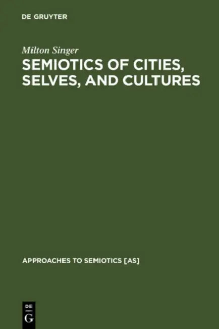 Buy Semiotics of Cities, Selves, and Cultures (English, Milton Singer) — BookShops.in