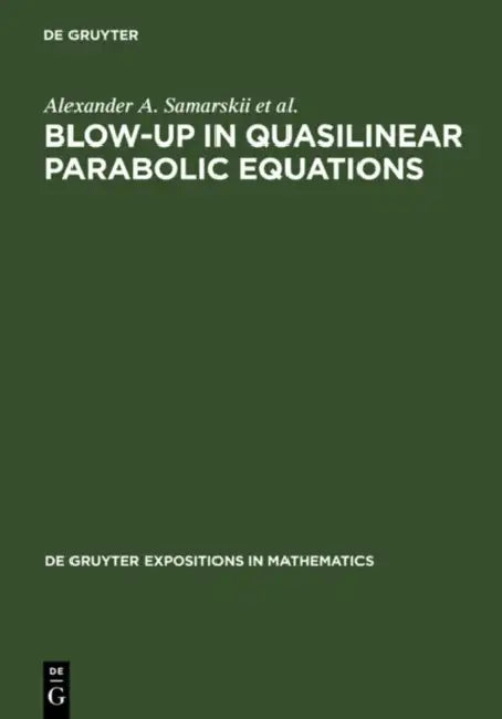 Buy Blow-Up in Quasilinear Parabolic Equations (English, A. a. Samarskii | Victor A. Galaktionov | Sergey P. Kurdyumov) โ BookShops.in