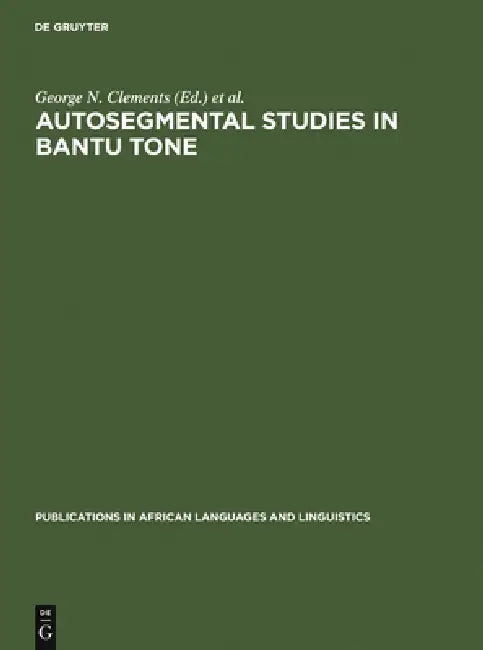 Buy Autosegmental Studies in Bantu Tone (English, George N. Clements | J. Goldsmith) — BookShops.in