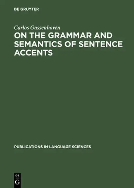 Buy On the Grammar and Semantics of Sentence Accents (English, Carlos Gussenhoven) โ BookShops.in