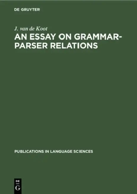 Buy An Essay on Grammar-Parser Relations (English, J. Van De Koot) โ BookShops.in