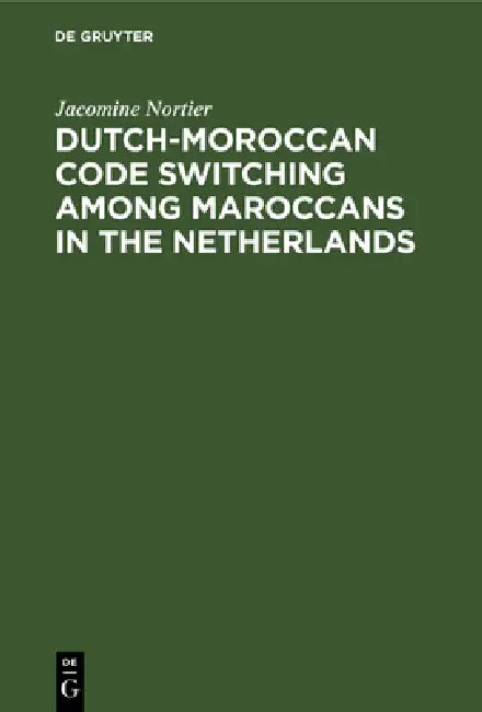 Buy Dutch-Moroccan Code Switching Among Maroccans in the Netherlands (English, Jacomine Nortier) — BookShops.in